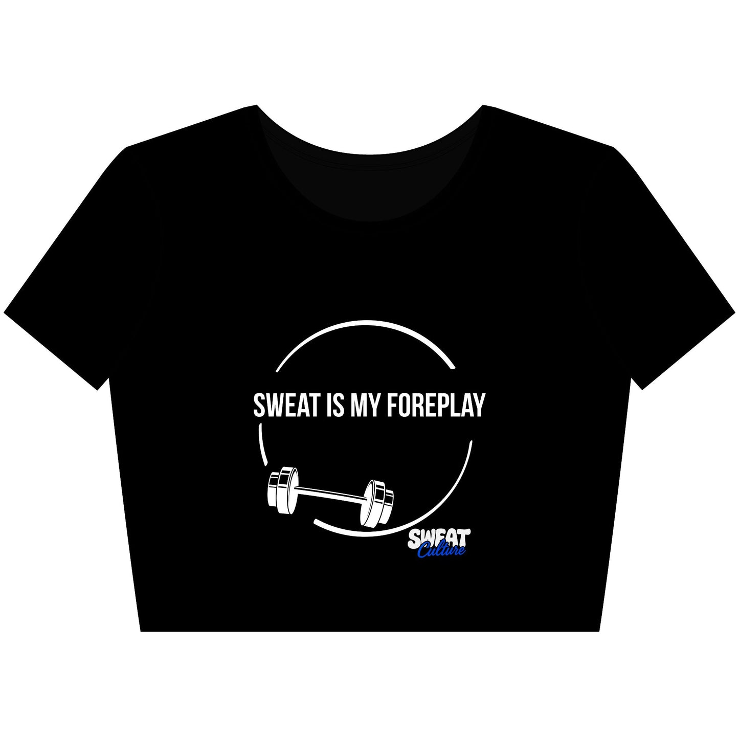 Sweat Is My Foreplay Crop Tee