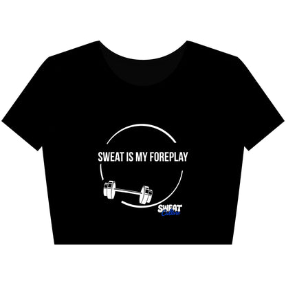 Sweat Is My Foreplay Crop Tee