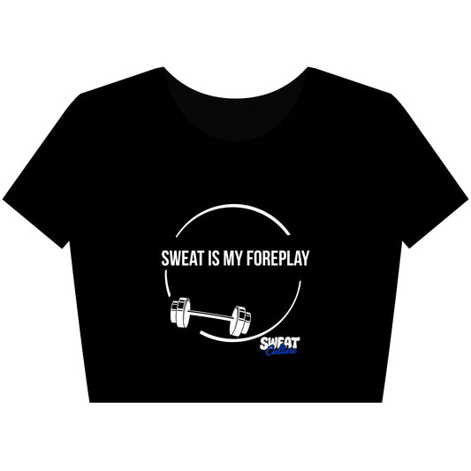 Sweat Is My Foreplay Crop Tee